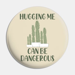 Hugging Me Can Be Dangerous Pin