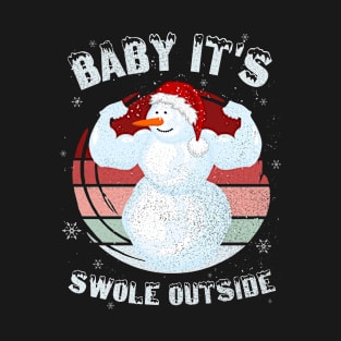 Baby It's Swole Outside Fit Snowman T-Shirt