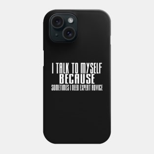 I talk to myself Phone Case