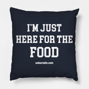 I'm Just Here For The Food Pillow