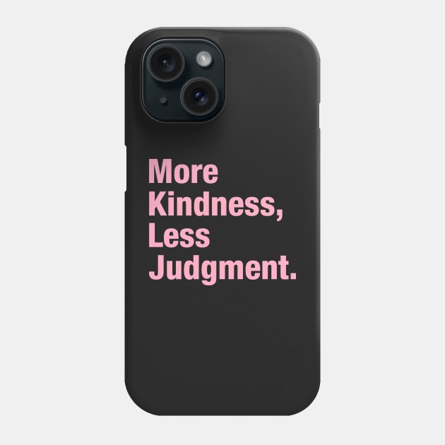 More Kindness, Less Judgment. Phone Case by CityNoir