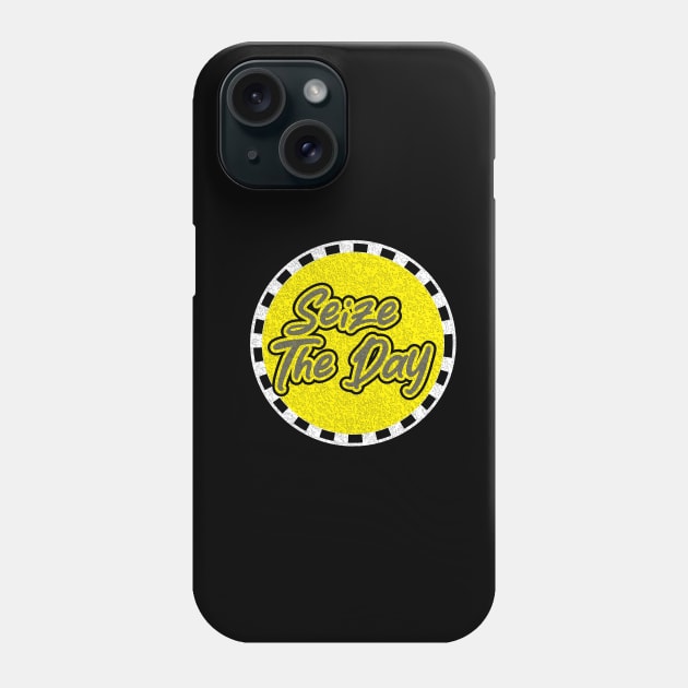 Seize The Day Phone Case by T-Shirt Attires