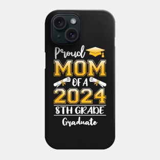 Proud Mom of a Class of 2024 8th Grade Graduate Phone Case