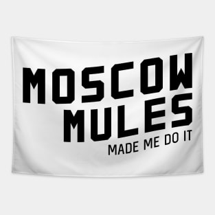 Moscow mules made me do it Tapestry