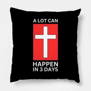 A Lot Can Happen In 3 Days | Christian Pillow