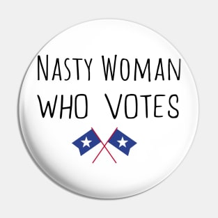 Nasty Woman Who Votes 2020 - Proud Nasty Woman Who Votes Pin