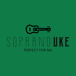 Soprano Uke Perfect For Me 0010 T-Shirt
