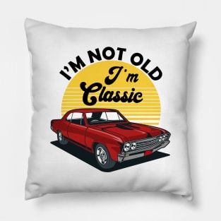 I'm Not Old I'm Classic Funny Car Graphic Pillow