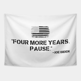 Four More Years Pause Joe Biden Tapestry