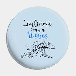 Waves of Loneliness Pin