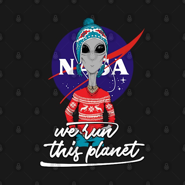 NASA Alien We Run This Planet by StoneDeff