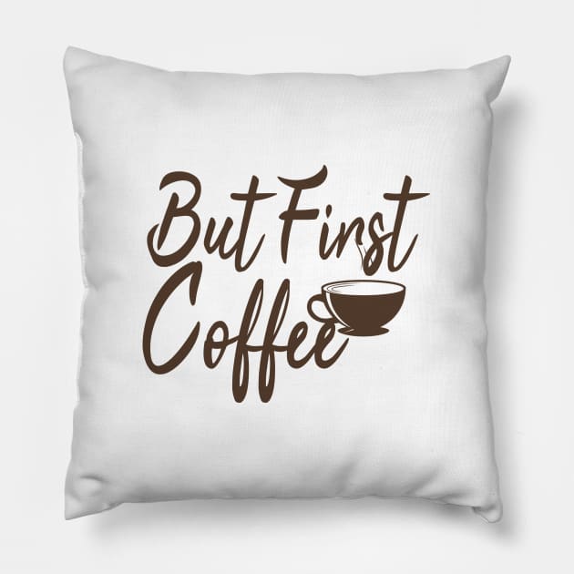 But First Coffe, Funny, Coffee Lover, Coffee Gift, Mom gift, Mom day, Weekend, Gift for her, Coffee lovers tee, Humor mom Pillow by ArkiLart Design