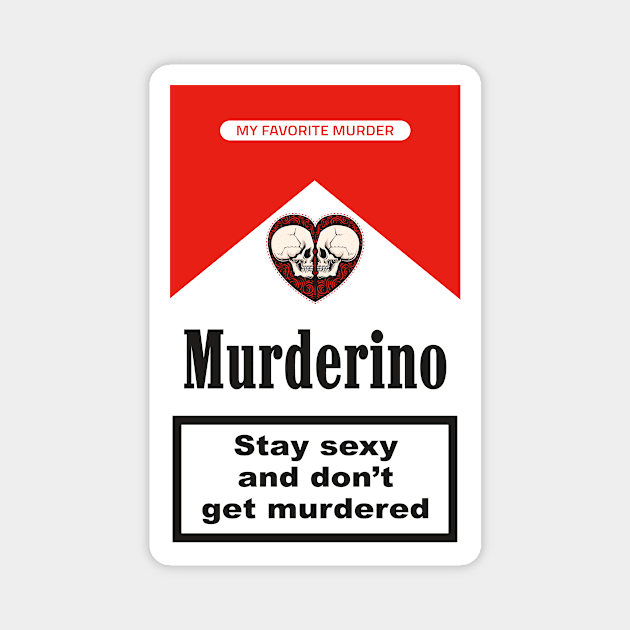 My Favorite Murder - Murderino Magnet by sqwear