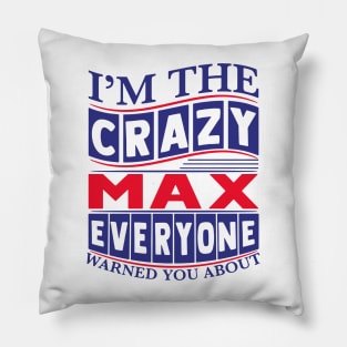 I’m The Crazy Max Everyone Warned You About Pillow