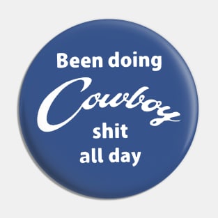 Been Doing Cowboy shit all day Pin