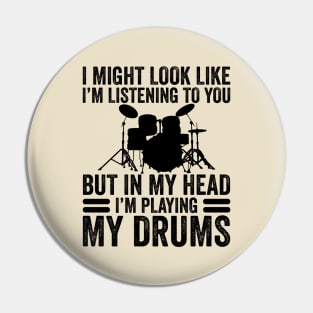 In My Head I'm Playing My Drums Funny Drummer Pin