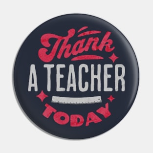 Thank A Teacher Today Pin