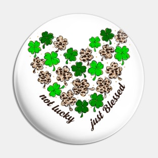 Not Lucky Just Blessed Christian St Patrick's Day Pin