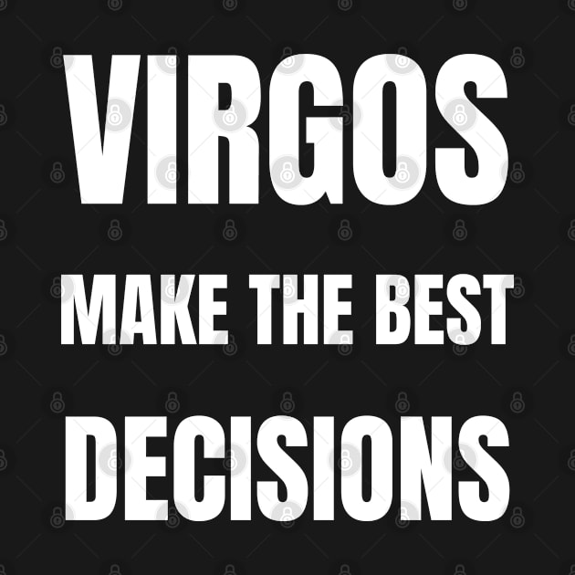 Virgos make the best decisions by InspiredCreative