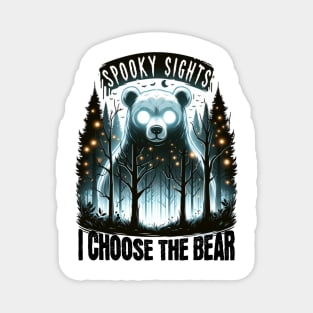 I choose the bear ohh spooky sights Magnet