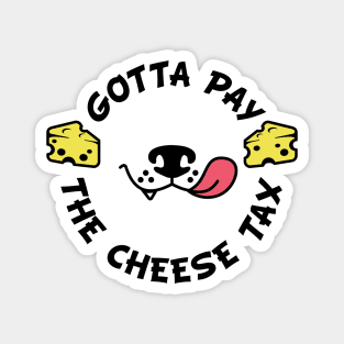 The Cheese Tax Cute Dog Magnet