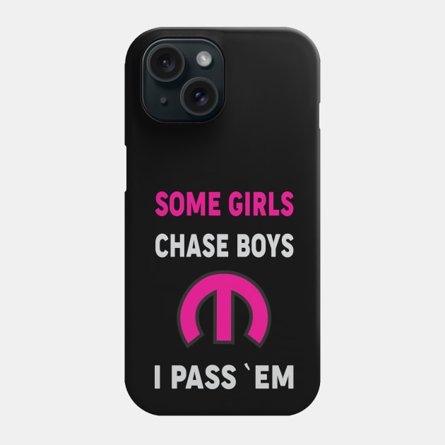 Some Girls Chase Boys Phone Case by MoparArtist 