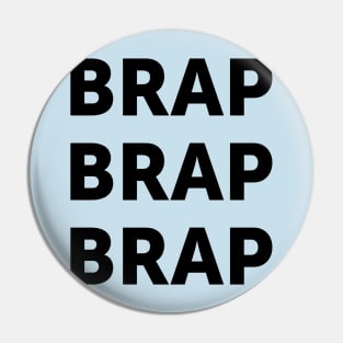 Brap Brap Brap | FastLane design Pin