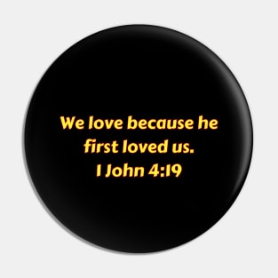 Bible Verse 1 John 4:19 Pin