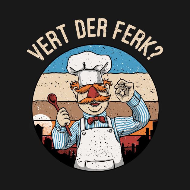 Discover Vert der ferk chef Swedish - Vert Der Ferk - T-Shirt