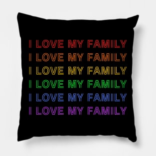 I Love My Family - Rainbow LGBTQ Pillow