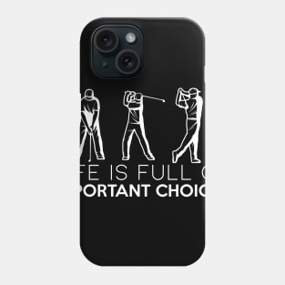 life is full of important choices funny golf Phone Case