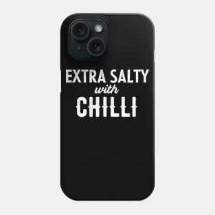 Extra salty with chilli mood Phone Case