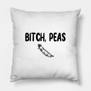 Bitch, Peas Pillow