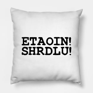 ETAOIN! SHRDLU! Pillow