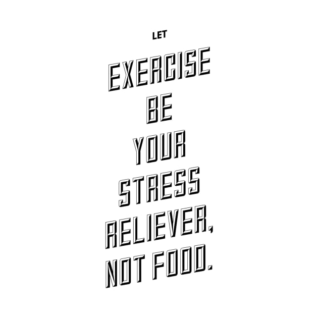 let exercise be your stress reliever not food by GMAT