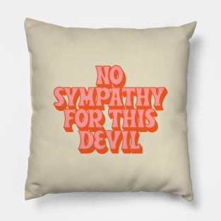 No Sympathy For This Devil Pillow