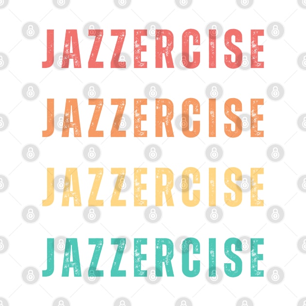 JAZZERCISE JAZZERCISE JAZZERCISE by Tea Time Shop