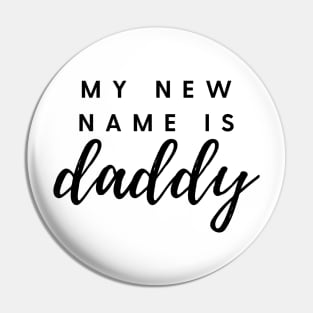 MY NEW NAME IS daddy Quote Gift For Dad Pin