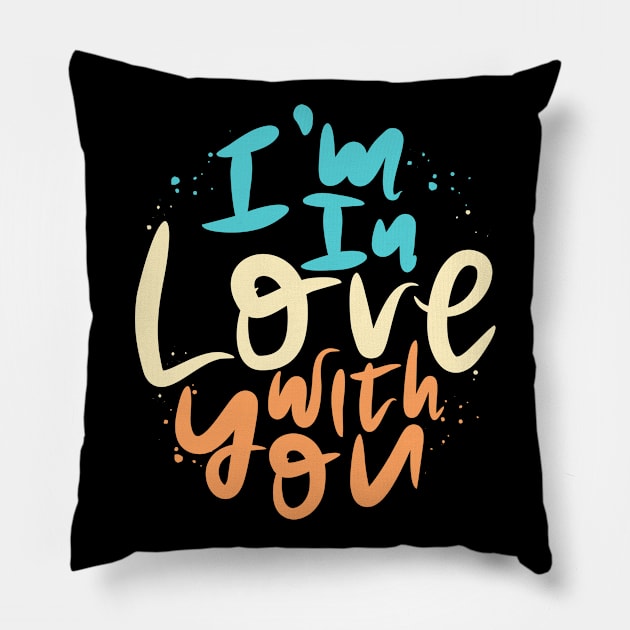 I'm In Love With You Pillow by Distrowlinc