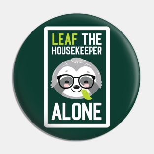 Funny Housekeeper Pun - Leaf me Alone - Gifts for Housekeepers Pin