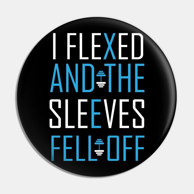 I Flexed and The Sleeves Fell Off Pin by badrianovic