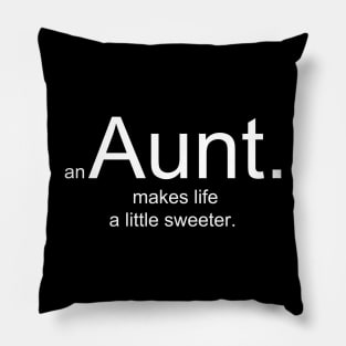 an Aunt makes life a little sweeter Pillow