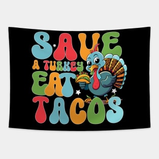 Save the turkey and eat funny Mexican tacos for Thanksgiving for men, women and kids Tapestry