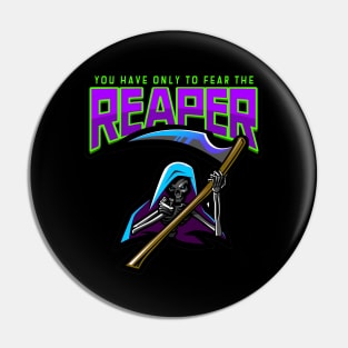 You Have Only To Fear The Reaper Pin
