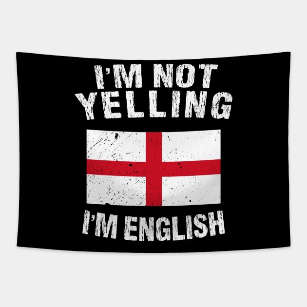I'm Not Yelling I'm English Tapestry by TShirtWaffle1
