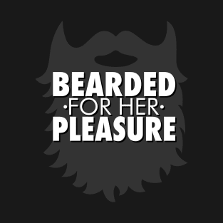 Bearded For Her Pleasure Funny Beard Joke Adult Humor T-Shirt