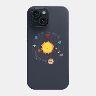 what goes around, comes around Phone Case