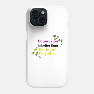 Persuasion is better than pride and prejudice Phone Case