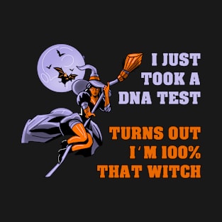 I Just Took A DNA Test Turns Out Im 100% That Witch T-Shirt