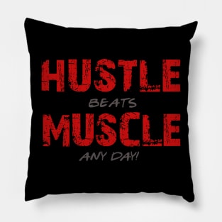 Hustle beats Muscle Pillow